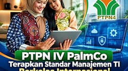PTPN IV PalmCo Terapkan Standar Manajemen TI Berkelas Internasional