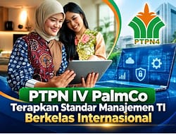 PTPN IV PalmCo Terapkan Standar Manajemen TI Berkelas Internasional