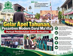 Gelar Apel Tahunan, Pesantren Modern Darul Ma’rifat Perkuat Pembentukan Santri Yang Berkualitas Menuju Indonesia Emas.