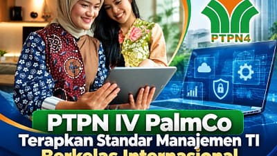 PTPN IV PalmCo Terapkan Standar Manajemen TI Berkelas Internasional