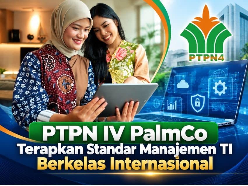 PTPN IV PalmCo Terapkan Standar Manajemen TI Berkelas Internasional