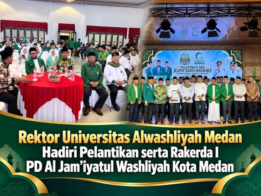 Rektor Universitas Alwashliyah Medan Hadiri Pelantikan serta Rakerda I PD Al Jam’iyatul Washliyah Kota Medan